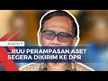 Soal RUU Perampasan Aset, Mahfud MD: Naskah Sudah Diparaf, Segara Diserahkan ke DPR!