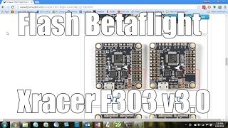 How To Flash Betaflight To Xracer F303 v3.0