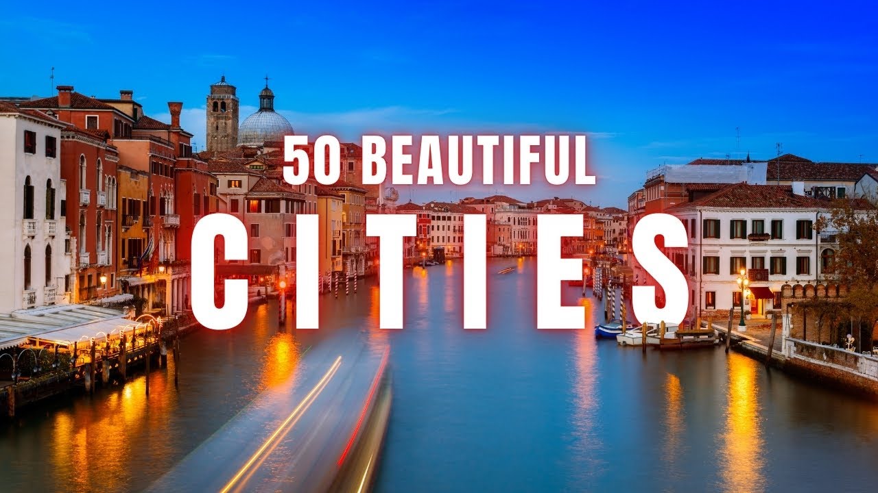 50 Most Beautiful And Unbelievable Cities In The World 4k Travel