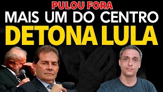 Por essa ninguém esperava - Mais um presidente de partido do centro DETONA LULA. Pulou fora.