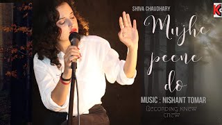 Mujhe Peene Do Cover |Shiva Chaudhary |Darshan Raval female version