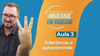 Tolerância ao Mal-estar e autocontrole  - aula 03