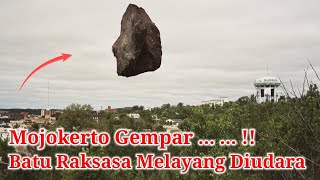 Mojokerto Gempar !! Kejadian Diluar Nalar|| Sebuah Batu Raksasa Melayang Diudara