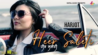 Harjot | Heer Saleti | Goyal Music | New Punjabi Song | Latest Punjabi Songs