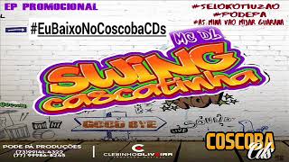 MC DL e o SWING CASCATINHA - EP 2K18 [COMPLETO] @CoscobaCDs