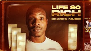 Skarra Mucci - Life So Rich (Official Video)