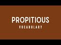 What is the meaning of 'Propitious'?