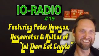 IOR#19: Peter Howson, Researcher & Author of "Let Them Eat Crypto"