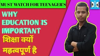 Why Education Is Important शिक्षा क्यों जरूरी है Value Of Education Qualities Of Educated Person