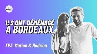 #03 🎙️ Ils ont déménagé à Bordeaux 🚛 Marion & Hadrien