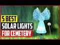 The 5 Best Solar Lights For Cemetery Reviews in 2023