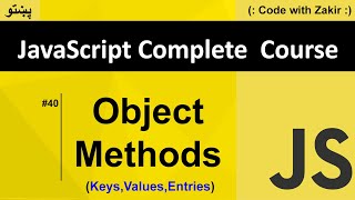 Object Methods Keys, Values, Entries #40 Js Tutorial in Pashto