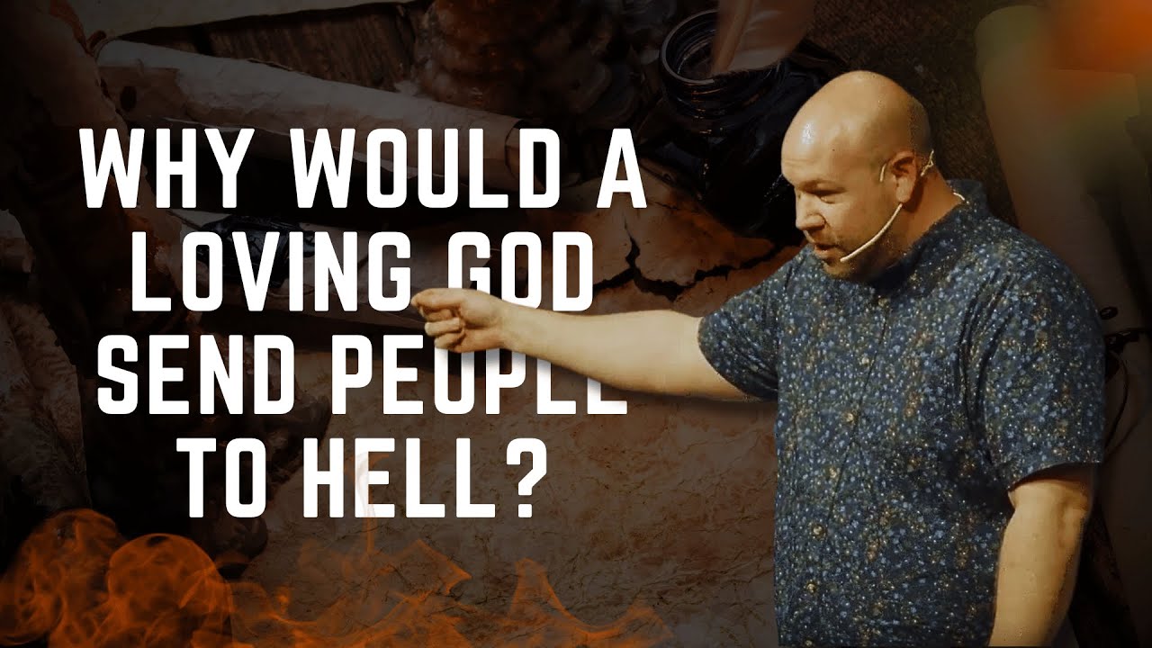 Why Would A Loving God Send People To Hell