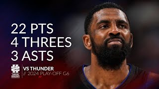 Kyrie Irving 22 pts 4 threes 3 asts vs Thunder 2024 PO G6