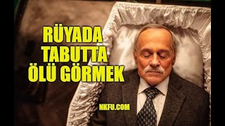 Rüyada Tabutta Ölü Görmek ne Anlama Gelir? Rüyada Kendini Tabutta Görmek Rüya Tabirleri