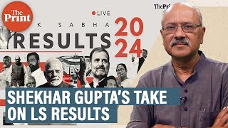 Watch Shekhar Gupta's take  Lok Sabha election results in #PollsWithThePrint
