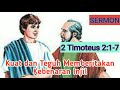 sermon khotbah 2 timotius 2 1 7 kuat dan teguh memberitakan injil kebenaran