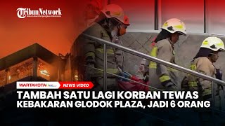 Tambah Satu Lagi Korban Tewas Kebakaran Glodok Plaza, Jadi 6 Orang