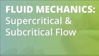 Supercritical and Subcritical Open Channel Flow | Fluid Mechanics