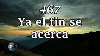 HA62 | Himno 467 | Ya el fin se acerca