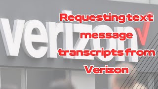 The right method | Requesting Text Message Transcripts from Verizon