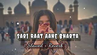 Sari Raat Aahe Bharta || Slowed + Reverb ) #slowedreverb #arjitsinglofi #song #hindisong