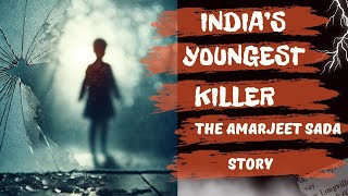 India's Youngest Killer: The Shocking Case of Amarjeet Sada | Documentary