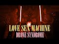 LOVE SEX MACHINE - Drone syndrome