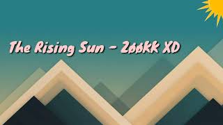 The Rising Sun - ZØØKK XD