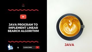 Java Program To Implement Linear Search Algorithm - For Intermediates / Advanced