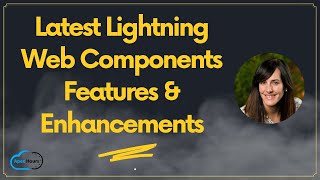 Latest Lightning Web Components Features & Enhancements