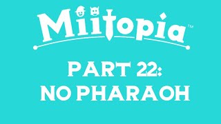 Miitopia - Part 22: No Pharaoh