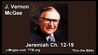 24 Jeremiah 12-19 - J Vernon McGee - Thru the Bible