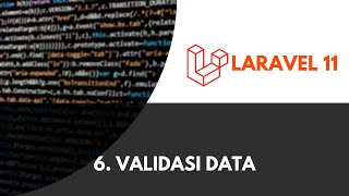 [Kelas Online] Laravel 11 - 6 - Validasi Data