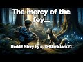 Fantasy Short Story: The mercy of the fey | Reddit Short Stories