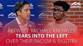 RETWEET: Michael Knowles TEARS INTO the Left over their racism & bigotry