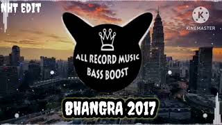 BHANGRA 2017  (BANGRA SONG BASS BOOSTED)  #viralvideos #2017 #bhangrasong. bhangra remix