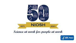 NIOSH 50th Anniversary: A History of Occupational Safety and Health