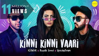 Kinni Kinni Vaari (Official Video) | Raashi Soood | UpsideDown | ICONYK | Big Bang Music