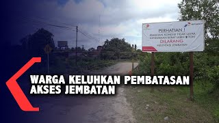 Warga Keluhkan Pembatasan Akses Jembatan