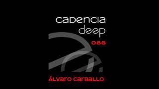 Cadencia deep #088 - Álvaro Carballo @ Vicious Radio