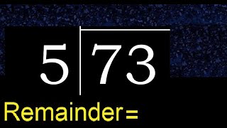 Divide 73 by 5 . remainder , quotient  . Division with 1 Digit Divisors . Long Division .  How to do