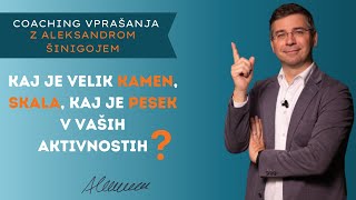 #Coaching vprašanje št. 26: Kaj je velik kamen, skala, kaj je pesek v vaših aktivnostih?