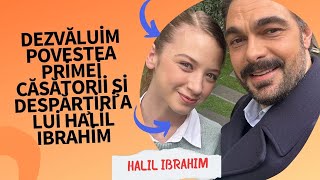 We reveal the story of the first marriage and separation of Halil Ibrahim