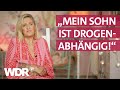 Eine Mutter am Limit: Biankas Kampf um ihr drogensüchtiges Kind | Frau TV | WDR