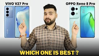 Vivo V27 Pro vs Oppo Reno 8 Pro - Full Comparison | Should I invest for Vivo V27 Pro ??🤔