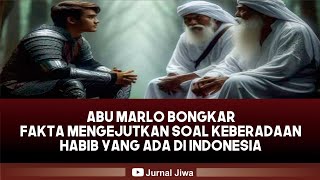 ABU MARLO BONGKAR FAKTA MENGEJUTKAN SOAL KEBERADAAN HABIB YANG ADA DI INDONESIA