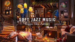 Soft Jazz Instrumental Music ☕ Cozy Coffee Shop Ambience ~ Jazz Relaxing Music for Work,Study,Focus