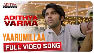 Yaarumillaa Full Video Song || Dhruv Vikram,Banita Sandhu|| Gireesaaya || Radhan