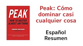 Peak: Cómo dominar casi cualquier cosa - Anders Ericsson | Español Resumen 🎧📚